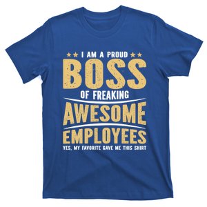 I Am A Proud Boss Of Freaking Awesome Employees Great Gift T-Shirt