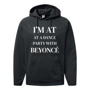 Im At A Dance Party With B.E.Y.O.N.C.E Performance Fleece Hoodie