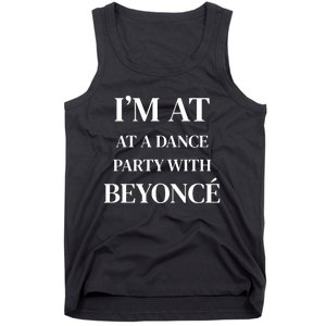 Im At A Dance Party With B.E.Y.O.N.C.E Tank Top