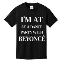 Im At A Dance Party With B.E.Y.O.N.C.E Kids T-Shirt