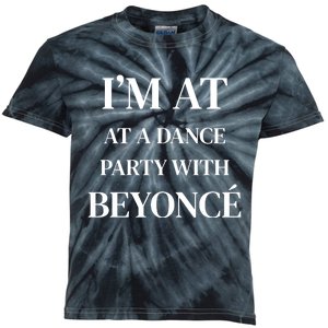 Im At A Dance Party With B.E.Y.O.N.C.E Kids Tie-Dye T-Shirt