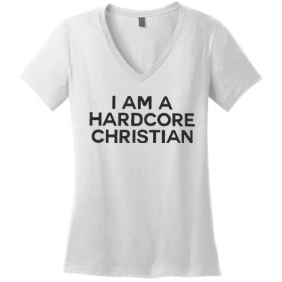 I Am A Hardcore Christian Front Horner Hater Back Women's V-Neck T-Shirt