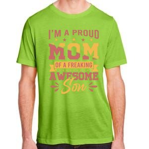 I Am A Proud Mom Of Freaking Awesome Son Gift Mothers Day Gift Adult ChromaSoft Performance T-Shirt