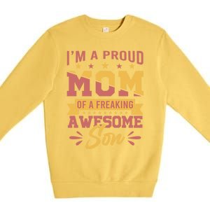 I Am A Proud Mom Of Freaking Awesome Son Gift Mothers Day Gift Premium Crewneck Sweatshirt