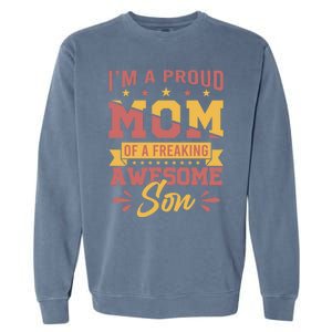 I Am A Proud Mom Of Freaking Awesome Son Gift Mothers Day Gift Garment-Dyed Sweatshirt