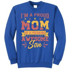 I Am A Proud Mom Of Freaking Awesome Son Gift Mothers Day Gift Sweatshirt