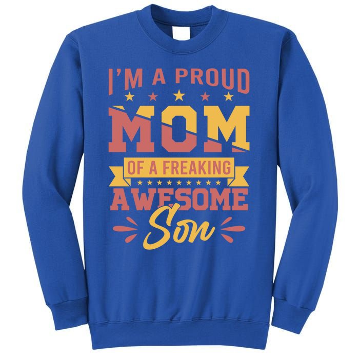 I Am A Proud Mom Of Freaking Awesome Son Gift Mothers Day Gift Sweatshirt