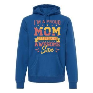 I Am A Proud Mom Of Freaking Awesome Son Gift Mothers Day Gift Premium Hoodie