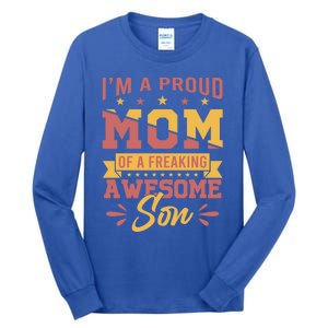 I Am A Proud Mom Of Freaking Awesome Son Gift Mothers Day Gift Tall Long Sleeve T-Shirt