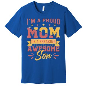 I Am A Proud Mom Of Freaking Awesome Son Gift Mothers Day Gift Premium T-Shirt