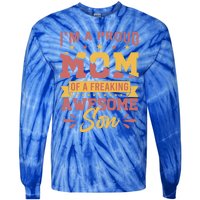 I Am A Proud Mom Of Freaking Awesome Son Gift Mothers Day Gift Tie-Dye Long Sleeve Shirt