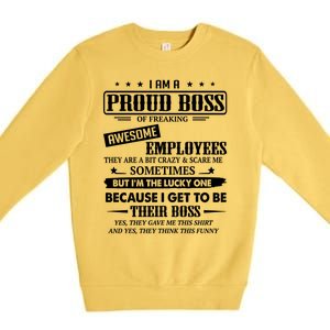 I Am A Proud Boss Of Freaking Awesome Employees Gift Premium Crewneck Sweatshirt