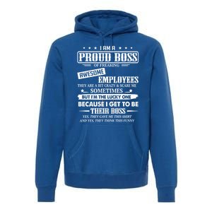 I Am A Proud Boss Of Freaking Awesome Employees Gift Premium Hoodie