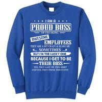 I Am A Proud Boss Of Freaking Awesome Employees Gift Tall Sweatshirt