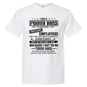 I Am A Proud Boss Of Freaking Awesome Employees Gift Garment-Dyed Heavyweight T-Shirt