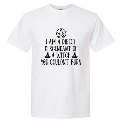 I Am A Direct Descendant Of A Witch Pentacle Meaningful Gift Garment-Dyed Heavyweight T-Shirt