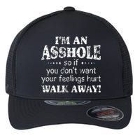 IM An Asshole So If You DonT Want Your Feelings Hurt Walk Flexfit Unipanel Trucker Cap