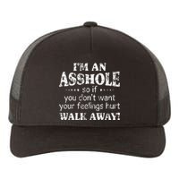 IM An Asshole So If You DonT Want Your Feelings Hurt Walk Yupoong Adult 5-Panel Trucker Hat