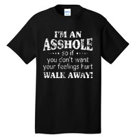 IM An Asshole So If You DonT Want Your Feelings Hurt Walk Tall T-Shirt