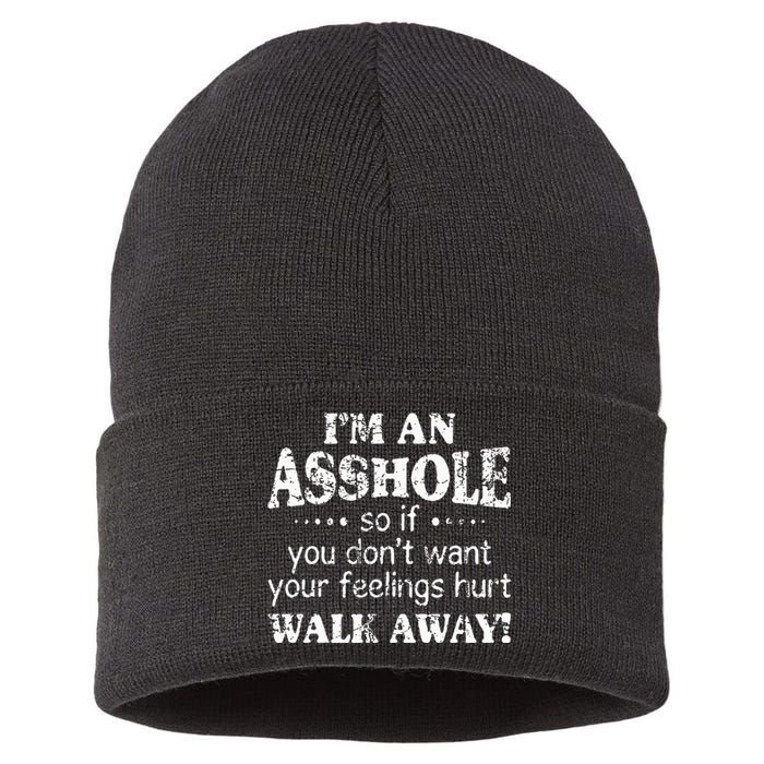 IM An Asshole So If You DonT Want Your Feelings Hurt Walk Sustainable Knit Beanie