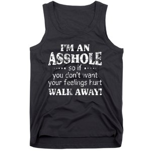 IM An Asshole So If You DonT Want Your Feelings Hurt Walk Tank Top