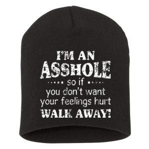 IM An Asshole So If You DonT Want Your Feelings Hurt Walk Short Acrylic Beanie