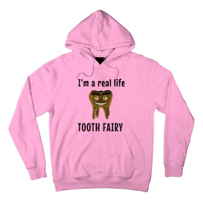 I Am A Real Life Tooth Fairy (D0100980A) Funny Gift Hoodie