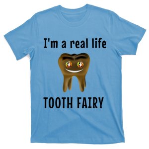 I Am A Real Life Tooth Fairy (D0100980A) Funny Gift T-Shirt