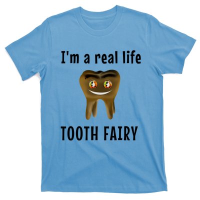 I Am A Real Life Tooth Fairy (D0100980A) Funny Gift T-Shirt