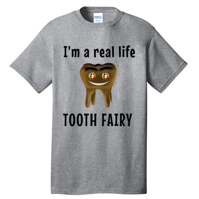 I Am A Real Life Tooth Fairy (D0100980A) Funny Gift Tall T-Shirt