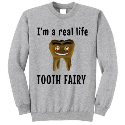 I Am A Real Life Tooth Fairy (D0100980A) Funny Gift Tall Sweatshirt