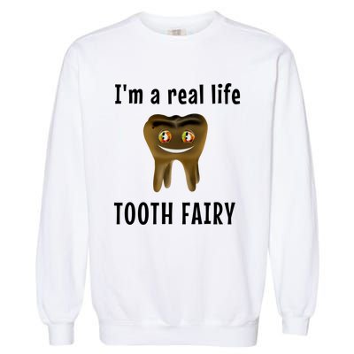 I Am A Real Life Tooth Fairy (D0100980A) Funny Gift Garment-Dyed Sweatshirt