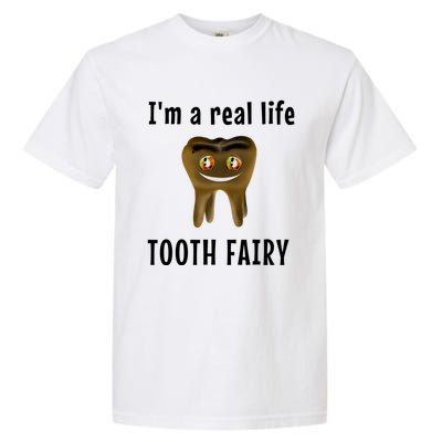 I Am A Real Life Tooth Fairy (D0100980A) Funny Gift Garment-Dyed Heavyweight T-Shirt