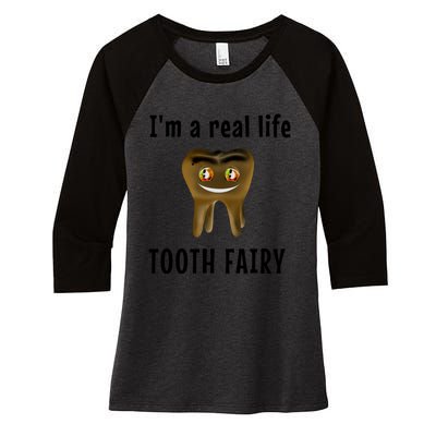 I Am A Real Life Tooth Fairy (D0100980A) Funny Gift Women's Tri-Blend 3/4-Sleeve Raglan Shirt