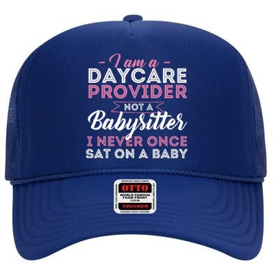 I Am A Daycare Provider Not A Babysitter Nanny PreK Teacher High Crown Mesh Back Trucker Hat