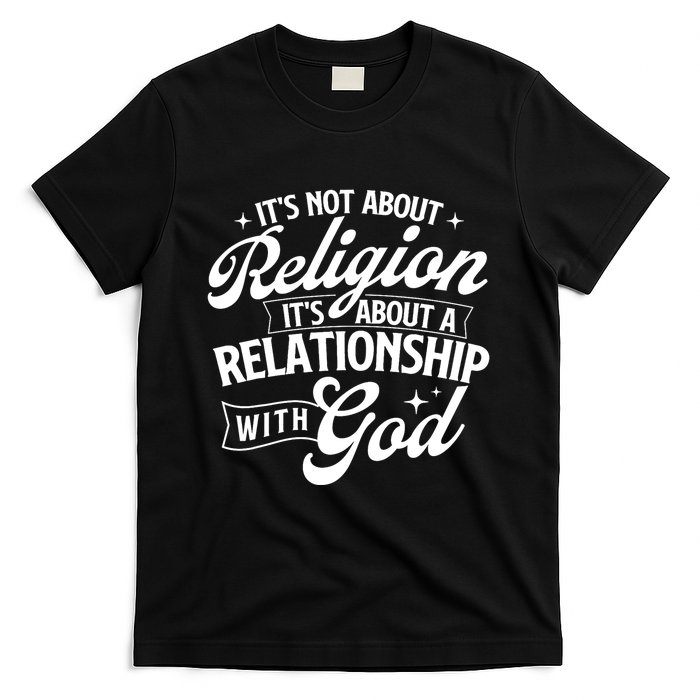 ItS About A Relationship With God Christian Faith Jesus T-Shirt