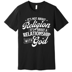 ItS About A Relationship With God Christian Faith Jesus Premium T-Shirt