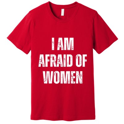 I Am Afraid Of Premium T-Shirt