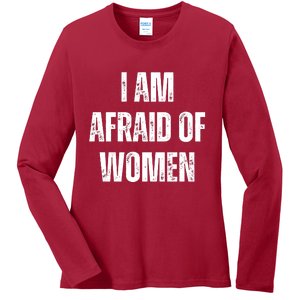 I Am Afraid Of Ladies Long Sleeve Shirt