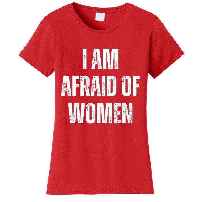 I Am Afraid Of Women's T-Shirt