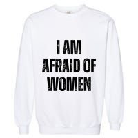 I Am Afraid Of Garment-Dyed Sweatshirt