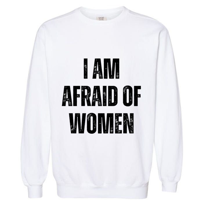 I Am Afraid Of Garment-Dyed Sweatshirt