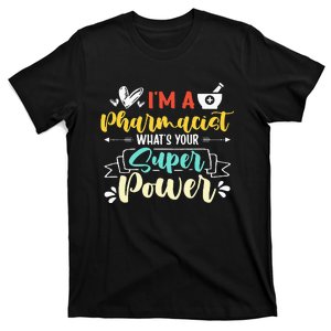 I am a Pharmacist What's Your Super Power Funny T-Shirt