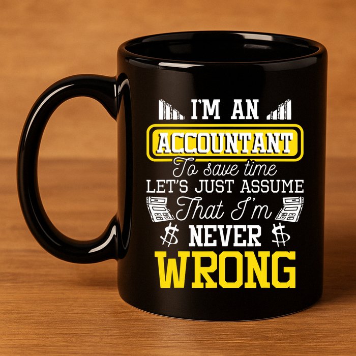 Im An Accountant To Save Time Auditor Auditing Bookkeeper 11oz C Handle Ceramic Mug