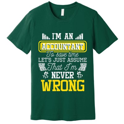 Im An Accountant To Save Time Auditor Auditing Bookkeeper Premium T-Shirt