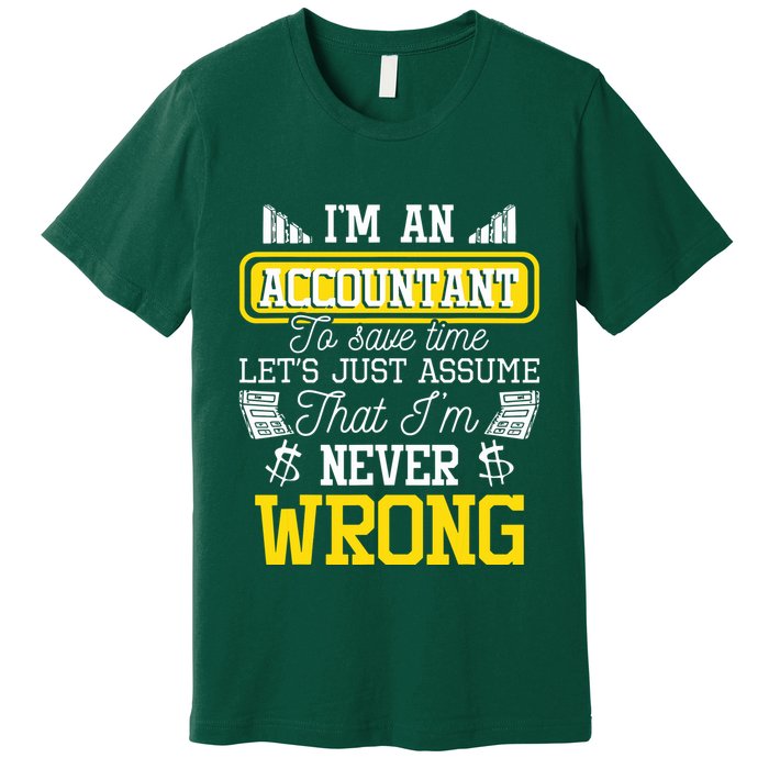 Im An Accountant To Save Time Auditor Auditing Bookkeeper Premium T-Shirt