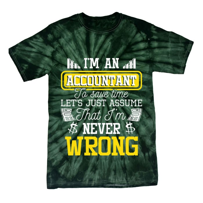 Im An Accountant To Save Time Auditor Auditing Bookkeeper Tie-Dye T-Shirt