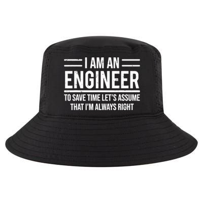 I Am An Engineer To Save Time I'm Always Right Funny TShirt Cool Comfort Performance Bucket Hat