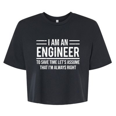 I Am An Engineer To Save Time I'm Always Right Funny TShirt Bella+Canvas Jersey Crop Tee