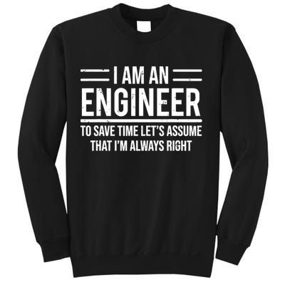 I Am An Engineer To Save Time I'm Always Right Funny TShirt Sweatshirt